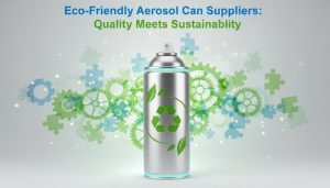 Pembekal Tin Aerosol Mesra Alam: Kualiti Memenuhi Kemampanan