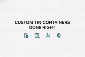 Custom Tin Containers